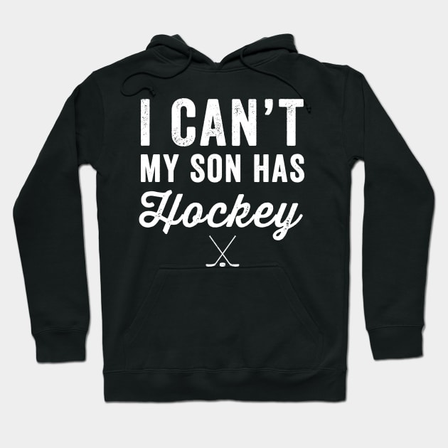 I can't my son has hockey Hoodie by captainmood